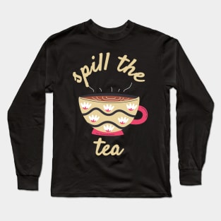 Spill The Tea Long Sleeve T-Shirt